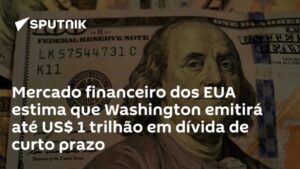 Mercado financeiro dos EUA estima que Washington emitirá até US$ 1 trilhão em dívida de curto prazo
