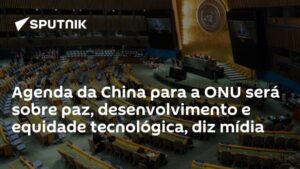 Agenda da China para a ONU será sobre paz, desenvolvimento e equidade tecnológica, diz mídia