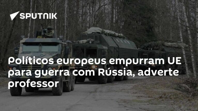 Políticos europeus empurram UE para guerra com Rússia, adverte professor